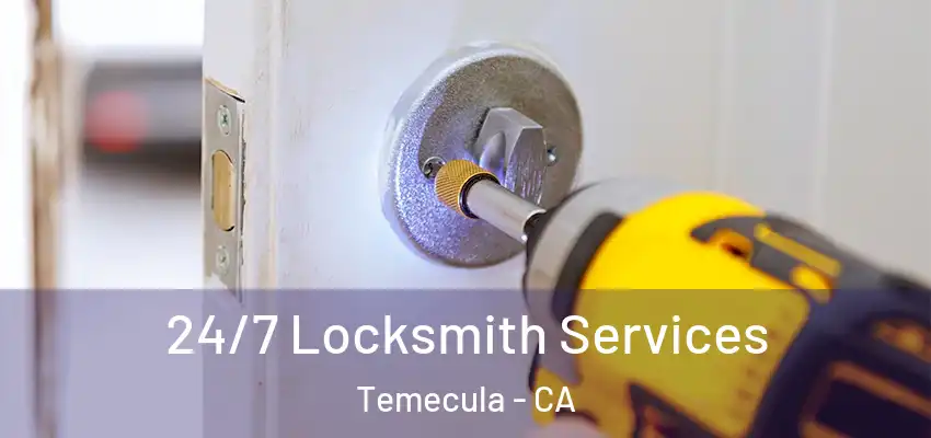  24/7 Locksmith Services Temecula - CA