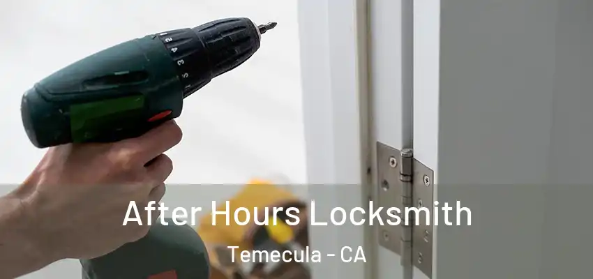  After Hours Locksmith Temecula - CA