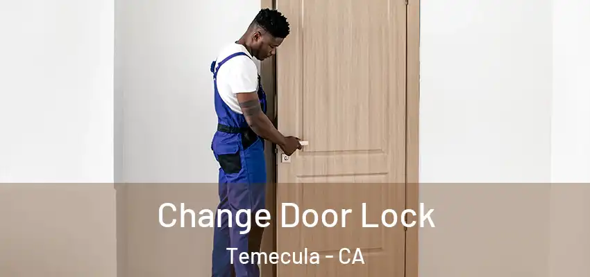  Change Door Lock Temecula - CA