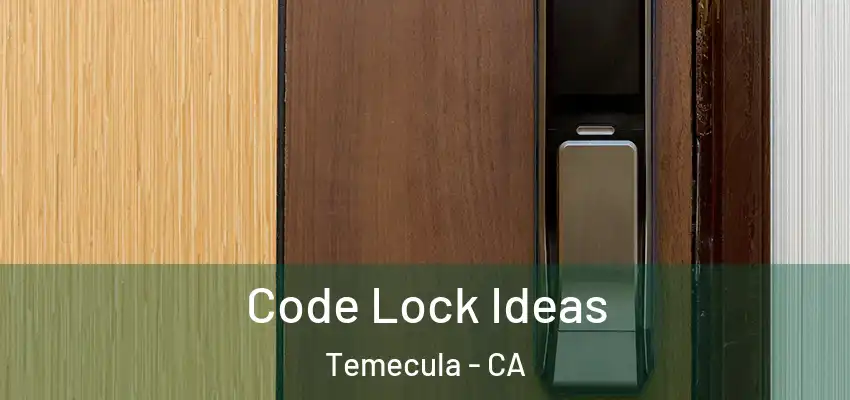  Code Lock Ideas Temecula - CA