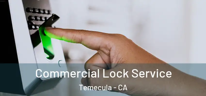  Commercial Lock Service Temecula - CA