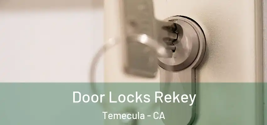  Door Locks Rekey Temecula - CA