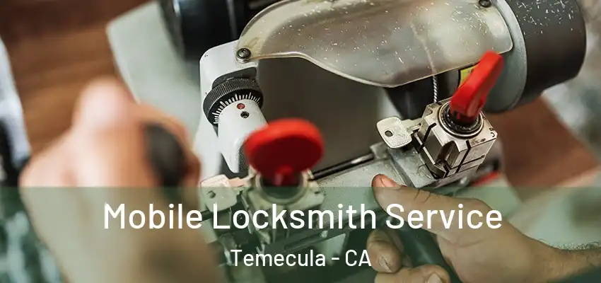  Mobile Locksmith Service Temecula - CA