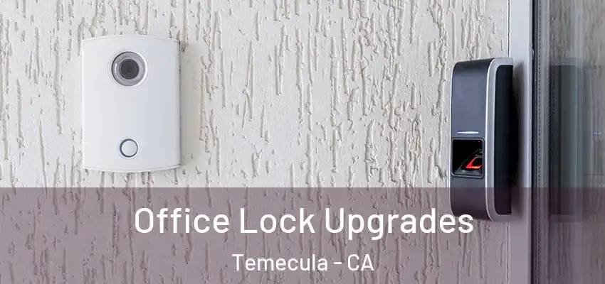  Office Lock Upgrades Temecula - CA