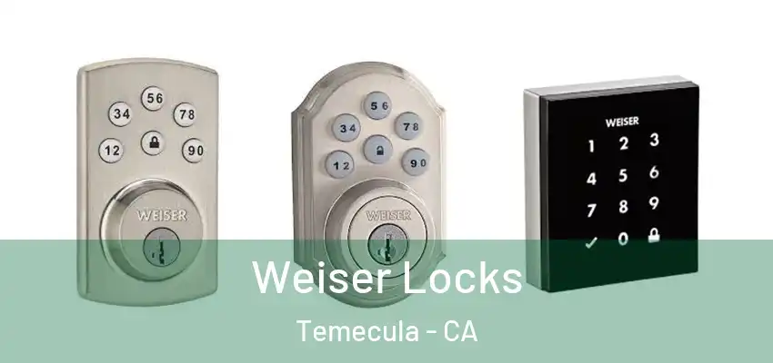  Weiser Locks Temecula - CA